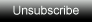 Unsubscribe